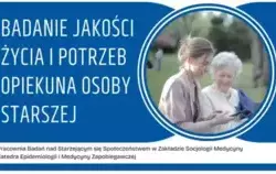Zdjęcie przedstawia napis 'Badanie jakości życia i potrzeb opiekuna osoby starszej'